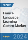 France Language Learning Games Market: Prospects, Trends Analysis, Market Size and Forecasts up to 2032- Product Image