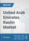 United Arab Emirates Kaolin Market: Prospects, Trends Analysis, Market Size and Forecasts up to 2032 - Product Thumbnail Image