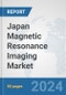 Japan Magnetic Resonance Imaging Market: Prospects, Trends Analysis, Market Size and Forecasts up to 2032 - Product Thumbnail Image