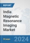 India Magnetic Resonance Imaging Market: Prospects, Trends Analysis, Market Size and Forecasts up to 2032 - Product Thumbnail Image