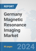 Germany Magnetic Resonance Imaging Market: Prospects, Trends Analysis, Market Size and Forecasts up to 2032- Product Image
