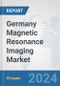 Germany Magnetic Resonance Imaging Market: Prospects, Trends Analysis, Market Size and Forecasts up to 2032 - Product Thumbnail Image