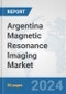 Argentina Magnetic Resonance Imaging Market: Prospects, Trends Analysis, Market Size and Forecasts up to 2032 - Product Thumbnail Image