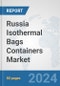 Russia Isothermal Bags Containers Market: Prospects, Trends Analysis, Market Size and Forecasts up to 2032 - Product Thumbnail Image
