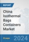 China Isothermal Bags Containers Market: Prospects, Trends Analysis, Market Size and Forecasts up to 2032 - Product Thumbnail Image