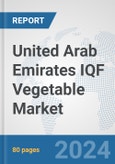 United Arab Emirates IQF Vegetable Market: Prospects, Trends Analysis, Market Size and Forecasts up to 2032- Product Image