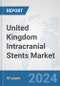 United Kingdom Intracranial Stents Market: Prospects, Trends Analysis, Market Size and Forecasts up to 2032 - Product Thumbnail Image