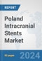 Poland Intracranial Stents Market: Prospects, Trends Analysis, Market Size and Forecasts up to 2032 - Product Image