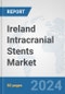 Ireland Intracranial Stents Market: Prospects, Trends Analysis, Market Size and Forecasts up to 2032 - Product Thumbnail Image