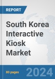 South Korea Interactive Kiosk Market: Prospects, Trends Analysis, Market Size and Forecasts up to 2032- Product Image