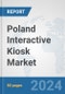 Poland Interactive Kiosk Market: Prospects, Trends Analysis, Market Size and Forecasts up to 2032 - Product Image