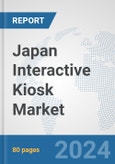 Japan Interactive Kiosk Market: Prospects, Trends Analysis, Market Size and Forecasts up to 2032- Product Image