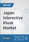 Japan Interactive Kiosk Market: Prospects, Trends Analysis, Market Size and Forecasts up to 2032 - Product Image