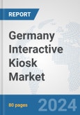 Germany Interactive Kiosk Market: Prospects, Trends Analysis, Market Size and Forecasts up to 2032- Product Image