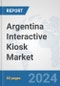 Argentina Interactive Kiosk Market: Prospects, Trends Analysis, Market Size and Forecasts up to 2032 - Product Image