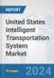 United States Intelligent Transportation System Market: Prospects, Trends Analysis, Market Size and Forecasts up to 2032 - Product Thumbnail Image