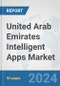 United Arab Emirates Intelligent Apps Market: Prospects, Trends Analysis, Market Size and Forecasts up to 2032 - Product Thumbnail Image