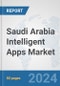 Saudi Arabia Intelligent Apps Market: Prospects, Trends Analysis, Market Size and Forecasts up to 2032 - Product Thumbnail Image