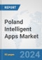 Poland Intelligent Apps Market: Prospects, Trends Analysis, Market Size and Forecasts up to 2032 - Product Thumbnail Image