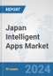 Japan Intelligent Apps Market: Prospects, Trends Analysis, Market Size and Forecasts up to 2032 - Product Thumbnail Image
