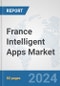 France Intelligent Apps Market: Prospects, Trends Analysis, Market Size and Forecasts up to 2032 - Product Thumbnail Image