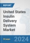 United States Insulin Delivery System Market: Prospects, Trends Analysis, Market Size and Forecasts up to 2032 - Product Thumbnail Image