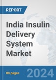 India Insulin Delivery System Market: Prospects, Trends Analysis, Market Size and Forecasts up to 2032- Product Image