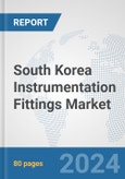 South Korea Instrumentation Fittings Market: Prospects, Trends Analysis, Market Size and Forecasts up to 2032- Product Image