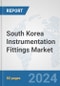 South Korea Instrumentation Fittings Market: Prospects, Trends Analysis, Market Size and Forecasts up to 2032 - Product Thumbnail Image