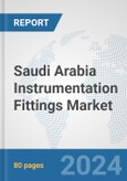 Saudi Arabia Instrumentation Fittings Market: Prospects, Trends Analysis, Market Size and Forecasts up to 2032- Product Image