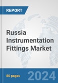 Russia Instrumentation Fittings Market: Prospects, Trends Analysis, Market Size and Forecasts up to 2032- Product Image