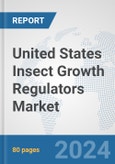 United States Insect Growth Regulators Market: Prospects, Trends Analysis, Market Size and Forecasts up to 2032- Product Image