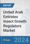 United Arab Emirates Insect Growth Regulators Market: Prospects, Trends Analysis, Market Size and Forecasts up to 2032 - Product Thumbnail Image