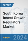 South Korea Insect Growth Regulators Market: Prospects, Trends Analysis, Market Size and Forecasts up to 2032- Product Image