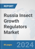 Russia Insect Growth Regulators Market: Prospects, Trends Analysis, Market Size and Forecasts up to 2032- Product Image