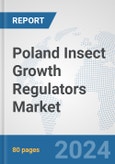 Poland Insect Growth Regulators Market: Prospects, Trends Analysis, Market Size and Forecasts up to 2032- Product Image