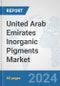 United Arab Emirates Inorganic Pigments Market: Prospects, Trends Analysis, Market Size and Forecasts up to 2032 - Product Thumbnail Image