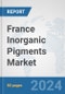 France Inorganic Pigments Market: Prospects, Trends Analysis, Market Size and Forecasts up to 2032 - Product Image