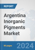 Argentina Inorganic Pigments Market: Prospects, Trends Analysis, Market Size and Forecasts up to 2032- Product Image