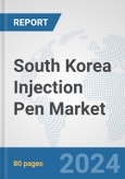 South Korea Injection Pen Market: Prospects, Trends Analysis, Market Size and Forecasts up to 2032- Product Image