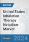 United States Inhalation Therapy Nebulizer Market: Prospects, Trends Analysis, Market Size and Forecasts up to 2032 - Product Thumbnail Image