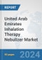 United Arab Emirates Inhalation Therapy Nebulizer Market: Prospects, Trends Analysis, Market Size and Forecasts up to 2032 - Product Thumbnail Image