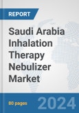 Saudi Arabia Inhalation Therapy Nebulizer Market: Prospects, Trends Analysis, Market Size and Forecasts up to 2032- Product Image