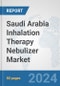 Saudi Arabia Inhalation Therapy Nebulizer Market: Prospects, Trends Analysis, Market Size and Forecasts up to 2032 - Product Thumbnail Image