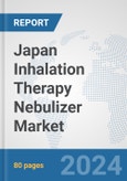 Japan Inhalation Therapy Nebulizer Market: Prospects, Trends Analysis, Market Size and Forecasts up to 2032- Product Image
