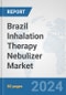 Brazil Inhalation Therapy Nebulizer Market: Prospects, Trends Analysis, Market Size and Forecasts up to 2032 - Product Thumbnail Image