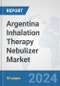 Argentina Inhalation Therapy Nebulizer Market: Prospects, Trends Analysis, Market Size and Forecasts up to 2032 - Product Image