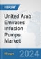 United Arab Emirates Infusion Pumps Market: Prospects, Trends Analysis, Market Size and Forecasts up to 2032 - Product Thumbnail Image