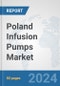 Poland Infusion Pumps Market: Prospects, Trends Analysis, Market Size and Forecasts up to 2032 - Product Image