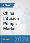 China Infusion Pumps Market: Prospects, Trends Analysis, Market Size and Forecasts up to 2032- Product Image